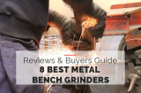 8 Best Metal Bench Grinders for 2022 [Budget and Pro Models]