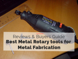 Best Metal Rotary tools for Metal Fabrication 2022