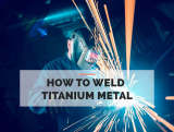 How to Weld Titanium Metal