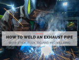 How to Weld an Exhaust Pipe with Stick, Flux, TIG and MIG welding