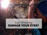 Can Welding Damage Your Eyes?